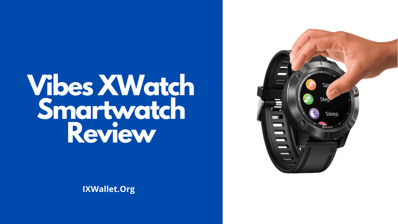 Vibes XWatch SmartWatch Review: Does it Work?