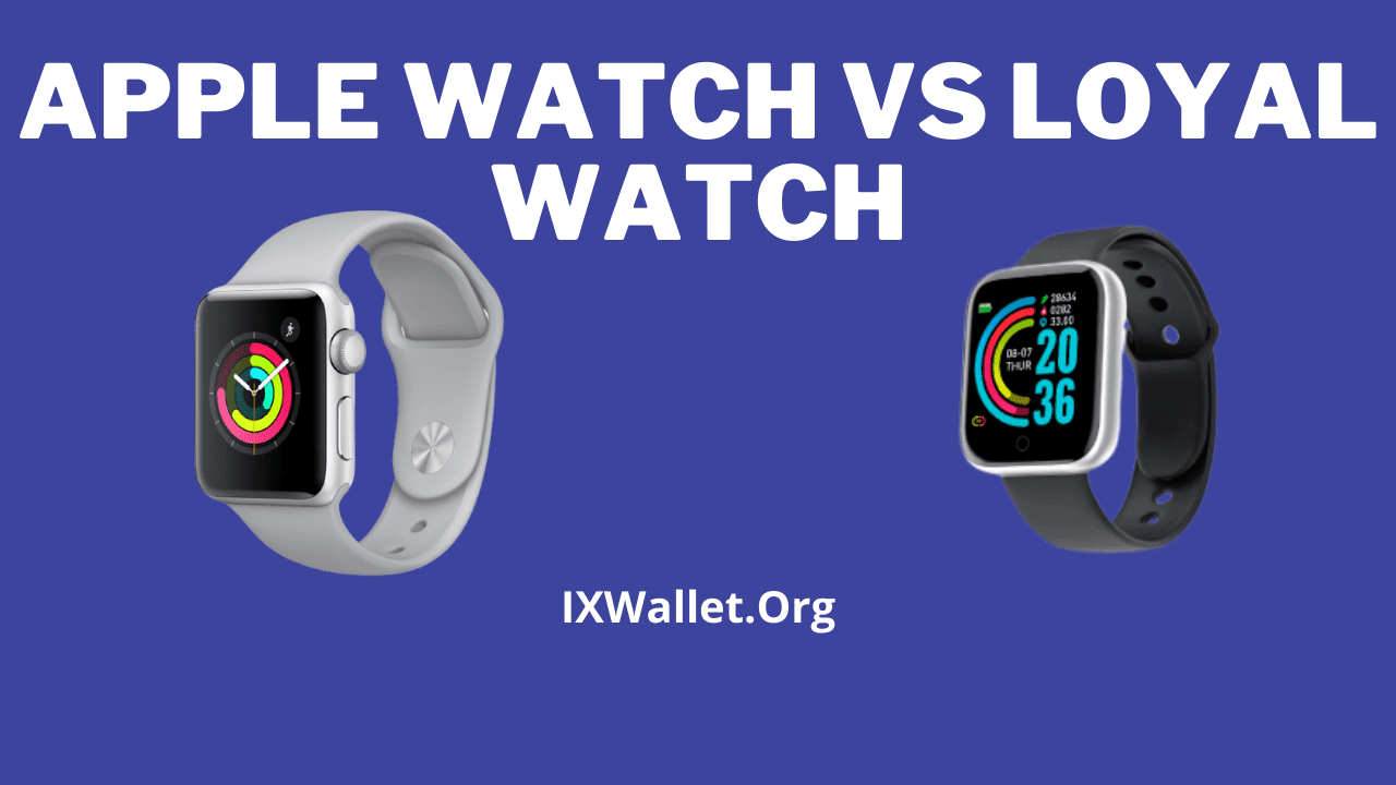 Loyal Watch Vs Apple Watch: Which SmartWatch is Better?