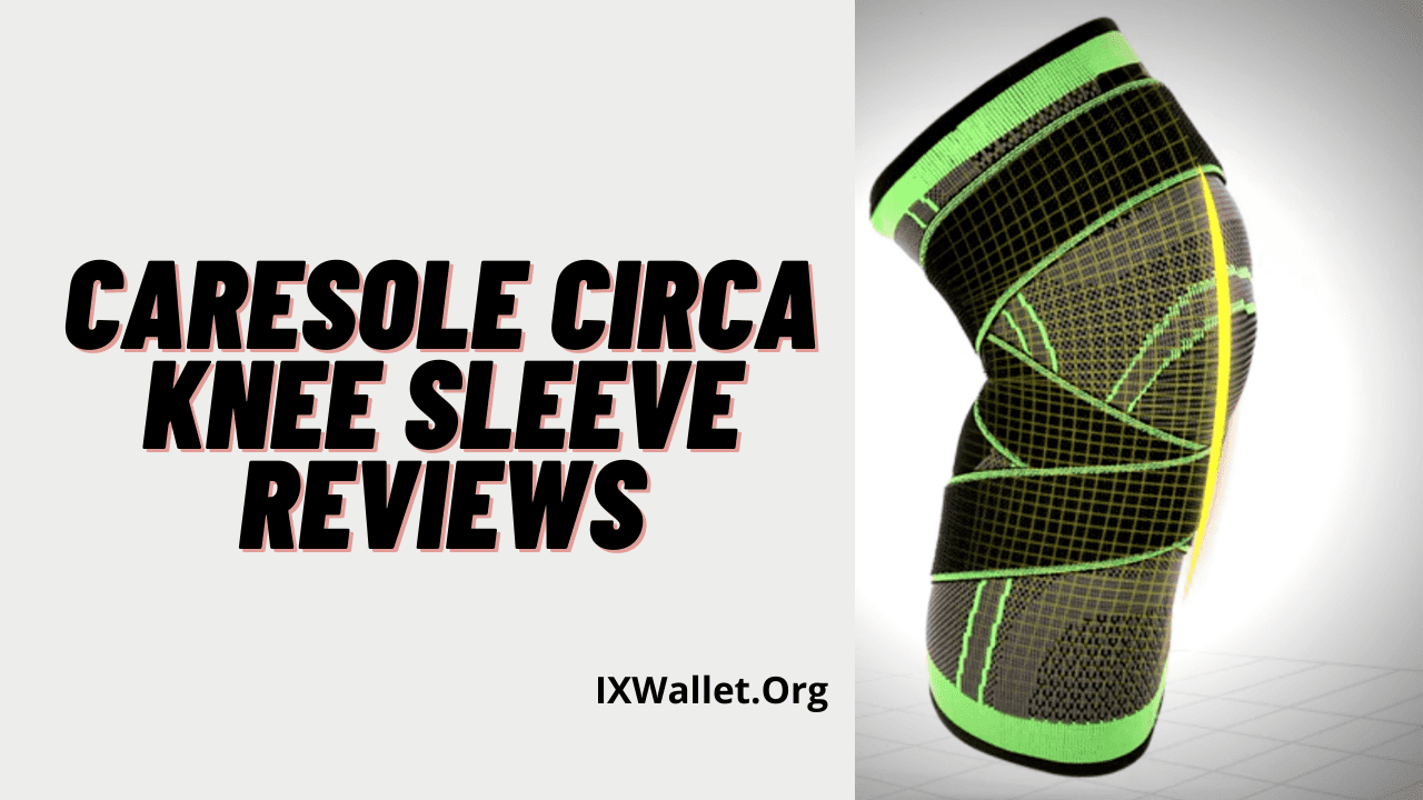 Caresole Circa Knee Sleeve Reviews: Is It Any Good?