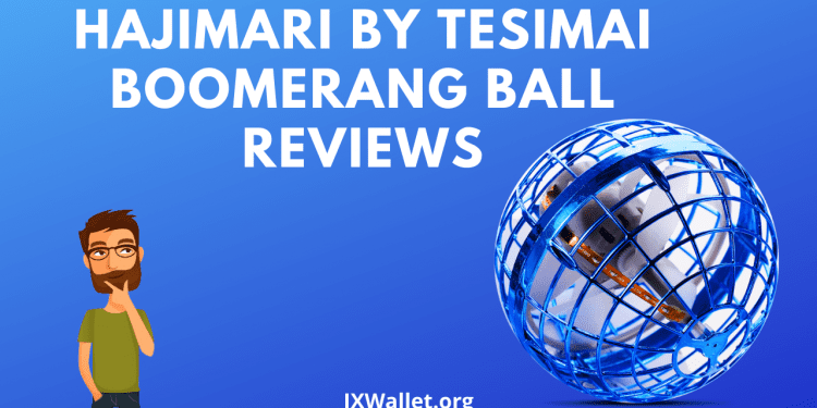 Hajimari by tesimai boomerang ball reviews