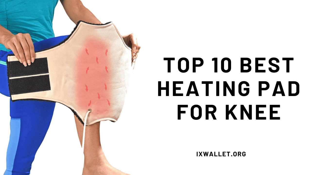 Top 10 Best Heating Pad for Knee