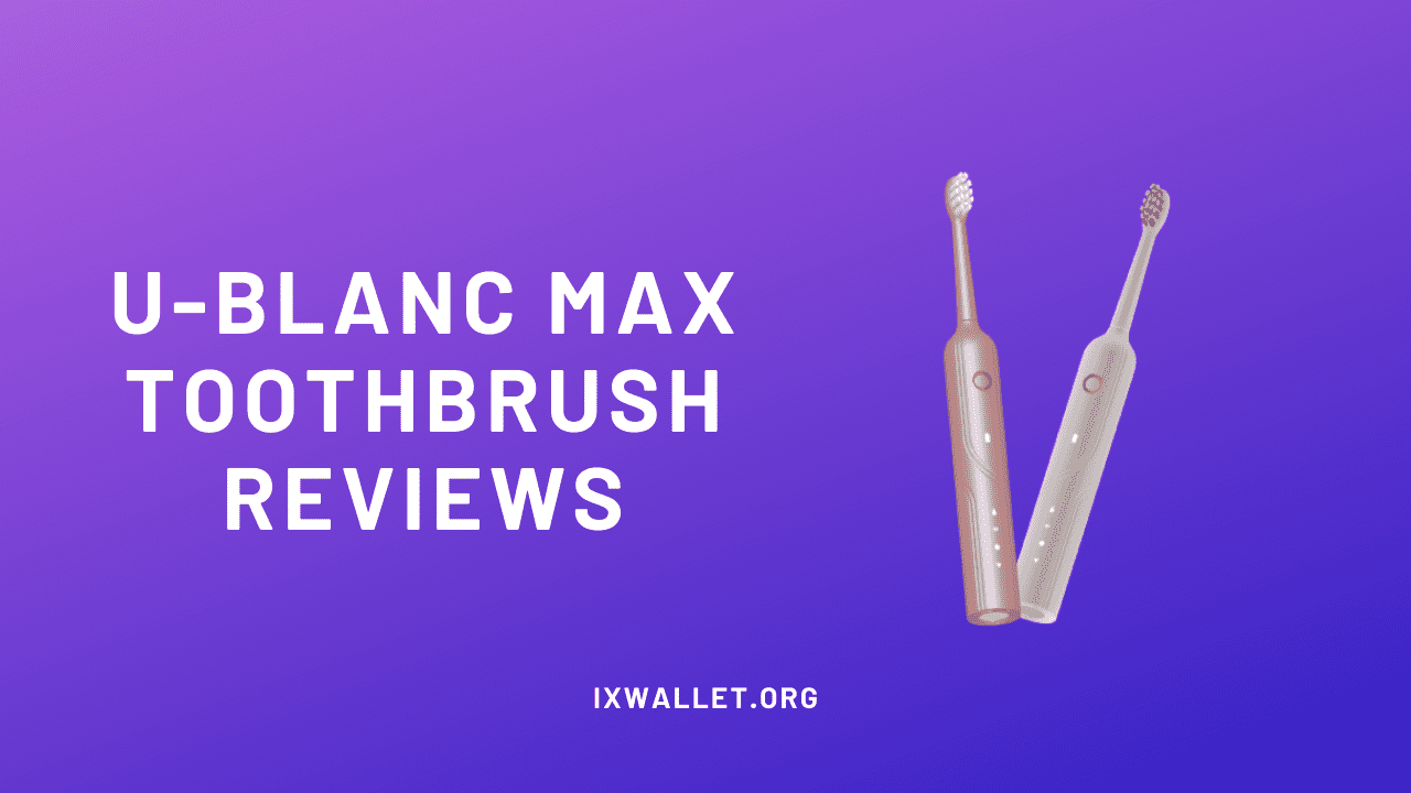 U-Blanc Max Reviews: Is Electric Toothbrush Really Worth?