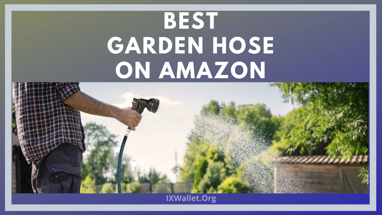 Best Garden Hose on Amazon: Review & Buyer’s Guide