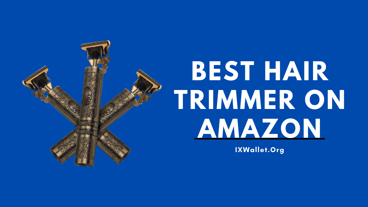 Best Hair Trimmer on Amazon: Buyer’s Guide