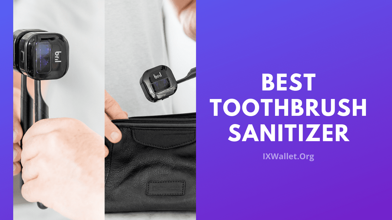 Best Toothbrush Sanitizer: Review & Buyer’s Guide