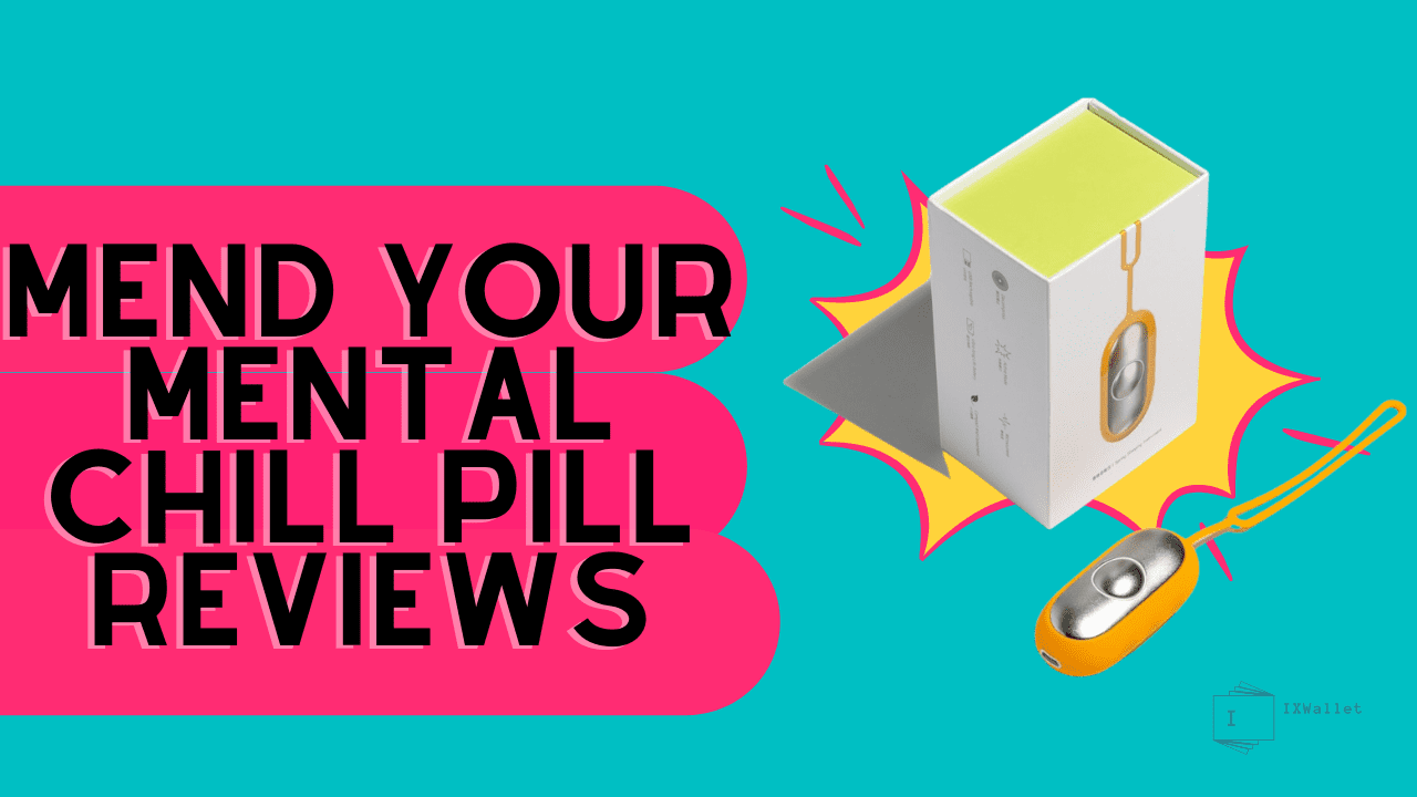 Mend Your Mental Chill Pill Reviews: Does It Help?