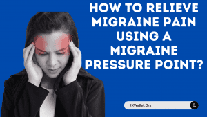 How to Relieve Migraine Pain Using a Migraine Pressure Point