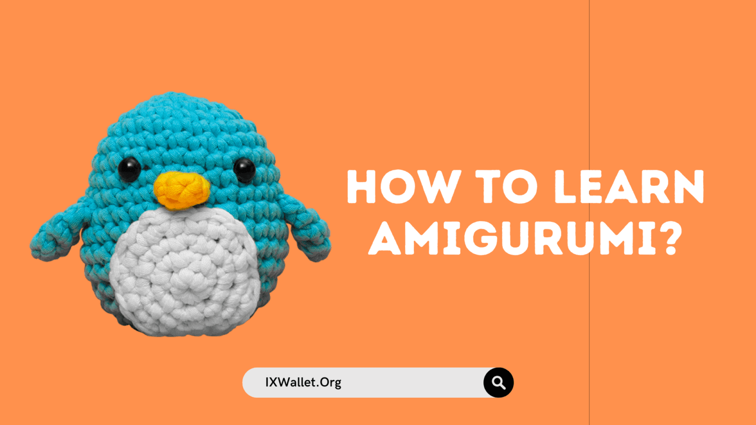 How to Learn Amigurumi (Crocheting) the Easy Way